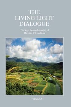 The Living Light Dialogue Volume 3: Spiritual Awareness Classes of the Living Light Philosophy