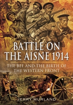 Paperback Battle on the Aisne 1914: The Bef and the Birth of the Western Front Book