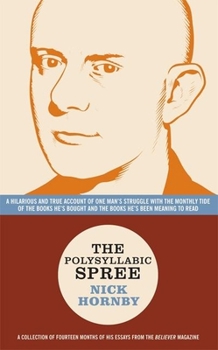 Paperback The Polysyllabic Spree: A Hilarious and True Account of One Man's Struggle with the Monthly Tide of the Books He's Bought and the Books He's B Book