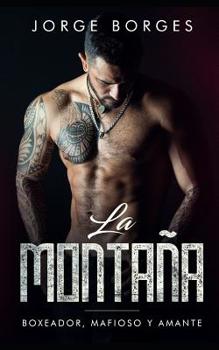 Paperback La Montaña: Boxeador, Mafioso Y Amante [Spanish] Book