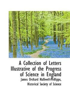 Paperback A Collection of Letters Illustrative of the Progress of Science in England Book