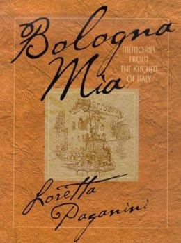Hardcover Bologna Mia: Memories from the Kitchen of Italy Book