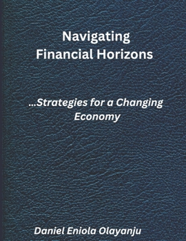 Paperback Navigating Financial Horizons: Strategies for a Changing Economy Book