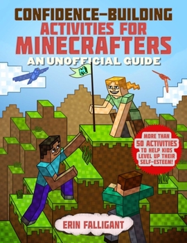 Paperback Confidence-Building Activities for Minecrafters: More Than 50 Activities to Help Kids Level Up Their Self-Esteem! Book