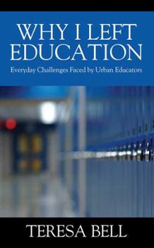 Paperback Why I Left Education: Everyday Challenges Faced by Urban Educators Book