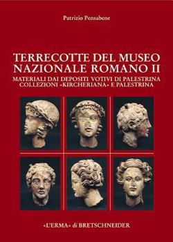 Hardcover Le Terrecotte del Museo Nazionale Romano II: Materiali Dai Depositi Votivi Di Palestrina. Collezioni Kircheriana E Palestrina [Italian] Book