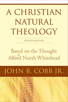 Paperback A Christian Natural Theology, Second Edition: Based on the Thought of Alfred North Whitehead Book