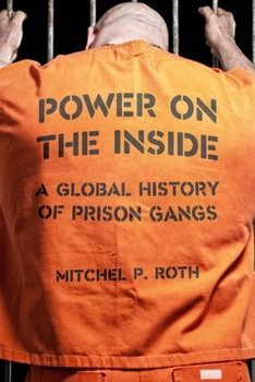 Hardcover Power on the Inside: A Global History of Prison Gangs Book