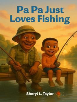 Pa Pa Just Loves Fishing