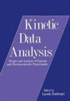 Hardcover Kinetic Data Analysis: Design and Analysis of Enzyme and Pharmacokinetic Experiments Book