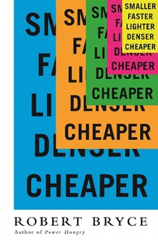 Paperback Smaller Faster Lighter Denser Cheaper: How Innovation Keeps Proving the Catastrophists Wrong Book