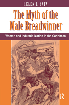 Hardcover The Myth Of The Male Breadwinner: Women And Industrialization In The Caribbean Book