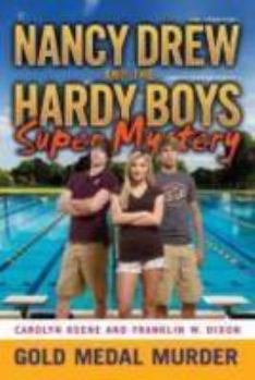 Gold Medal Murder - Book #4 of the Nancy Drew: Girl Detective and the Hardy Boys: Undercover Brothers Super Mystery