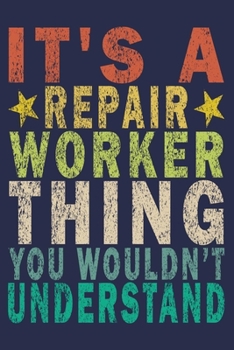 It's A Repair Worker Thing You Wouldn't Understand: Funny Vintage Repair Workers Journal Gift