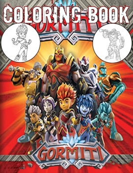 Gormiti Coloring Book: The unique Coloring Book for Fan with High-Quality Character of Gormiti Designs for Stress Relieving and Relaxation.
