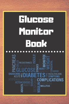 Glucose Monitor Book: Blood Sugar Log Book. Daily (One Year) Glucose Tracker