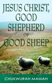 Paperback Jesus Christ: Good Shepherd of Good Sheep Book