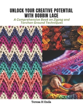 Paperback Unlock Your Creative Potential with Bobbin Lace: A Comprehensive Book on Zigzag and Torchon Ground Techniques Book