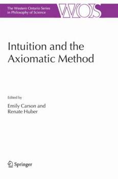 Hardcover Intuition and the Axiomatic Method Book