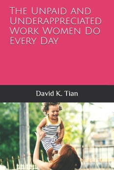 Paperback The Unpaid and Underappreciated Work Women Do Every Day Book