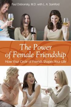 Paperback The Power of Female Friendship: How Your Circle of Friends Shapes Your Life Book