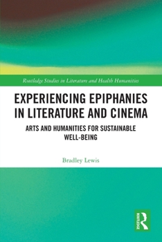 Experiencing Epiphanies in Literature and Cinema: Arts and Humanities for Sustainable Well-Being