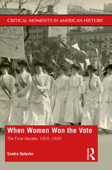 Hardcover When Women Won The Vote: The Final Decade, 1910-1920 Book
