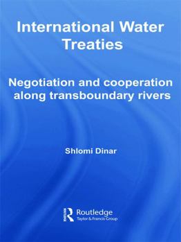 Hardcover International Water Treaties: Negotiation and Cooperation Along Transboundary Rivers Book