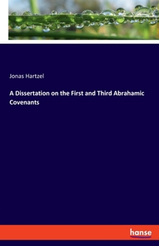 Paperback A Dissertation on the First and Third Abrahamic Covenants Book
