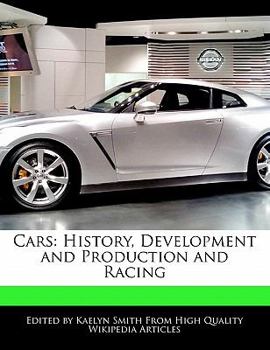 Cars : History, Development and Production and Racing
