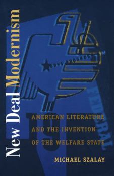 Paperback New Deal Modernism: American Literature and the Invention of the Welfare State Book