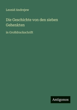 Die Geschichte von den sieben Gehenkten: in Großdruckschrift