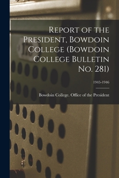 Report of the President, Bowdoin College (Bowdoin College Bulletin No. 281); 1945-1946