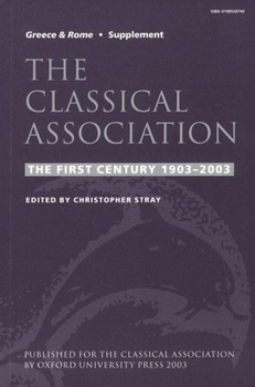 Paperback The Classical Association: The First Century 1903-2003 Book