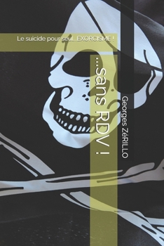 ...sans RDV !: Le suicide pour seul...EXORCISME ! (French Edition)