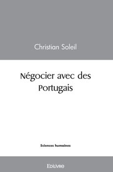 Négocier avec des Portugais: Guide pratique à l'intention des étudiants et des professionnels