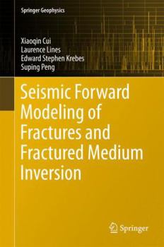 Hardcover Seismic Forward Modeling of Fractures and Fractured Medium Inversion Book