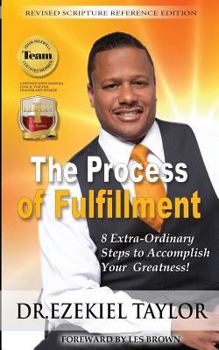 Paperback The Process of Fulfillment: 8 Extra-Ordinary Steps to Accomplish Greatness Book
