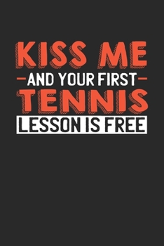 Paperback Kiss me and your first Tennis lesson is free: 6x9 - notebook - lined - 120 pages Book