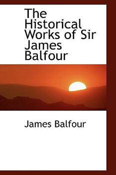 Hardcover The Historical Works of Sir James Balfour Book