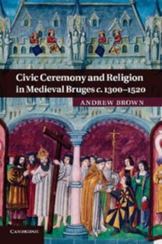Paperback Civic Ceremony and Religion in Medieval Bruges C.1300 1520 Book