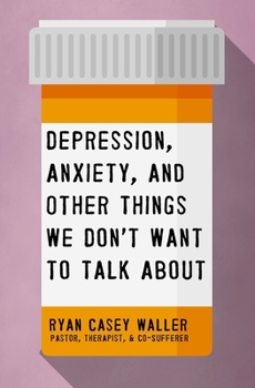 Paperback Depression, Anxiety, and Other Things We Don't Want to Talk about Book