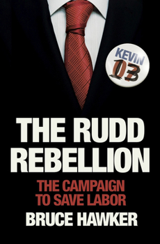 Paperback The Rudd Rebellion: The Campaign to Save Labor Book