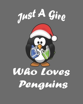 Just A Girl Who Loves Penguins: Blank Lined Notebook to Write In for Notes, Journal , Notepad, To Do Lists, Funny Gifts for Penguin Lover. 8''x10'', 110 Pages.