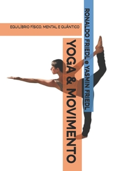 Paperback Yoga & Movimento: Equilíbrio Físico, Mental E Quântico [Portuguese] Book