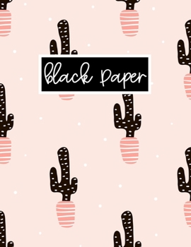 Black Paper Notebook - College Ruled - 8.5x11: Cactus Notebook | BLACK Notebook Paper For Use With Gel Pens | Reverse Color Journal With Black Pages | Cactus Gift