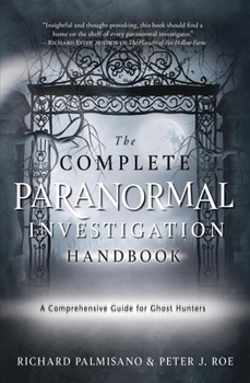 Paperback The Complete Paranormal Investigation Handbook: A Comprehensive Guide for Ghost Hunters Book
