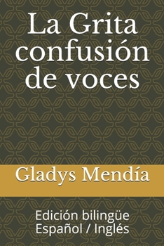 Paperback La Grita confusión de voces: Edición bilingüe Español / Inglés [Spanish] Book