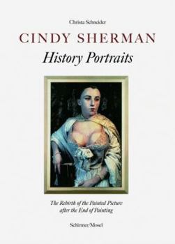 Hardcover Cindy Sherman: History Portraits: The Rebirth of the Painted Picutre After the End of Painting Book