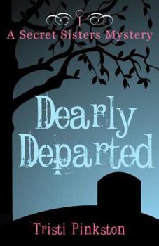 Dearly Departed - Book #2 of the Secret Sisters Mystery